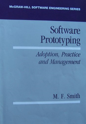 Software Prototyping: Adoption, Practice and Management (MCGRAW HILL SOFTWARE EN