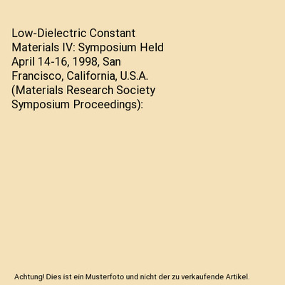 Low-Dielectric Constant Materials IV: Symposium Held April 14-16, 1998, San Fran