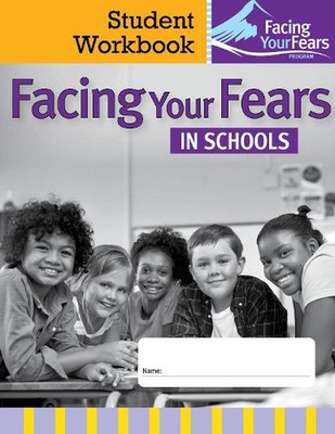 Facing Your Fears in Schools: Student Workbook: Managing Anxiety in Students Wit