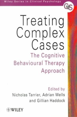 Treating Complex Cases : The Cognitive Behavioural Therapy Approach, Paperbac...