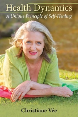 Health Dynamics A Unique Principle of Self-Healing Christiane Vee Taschenbuch