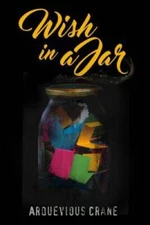 Wish in a Jar - Paperback By Crane, Arquevious - GOOD