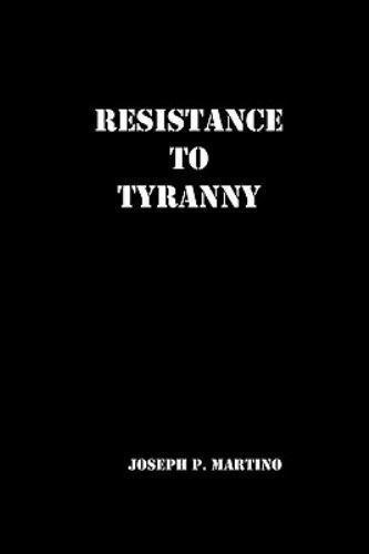Resistance to Tyranny : A Primer, Paperback by Martino, Joseph P., Brand New,... - Foto 1 di 1