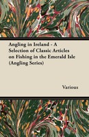 Various | Angling In Ireland - A Selection Of Classic Articles On Fishing In...