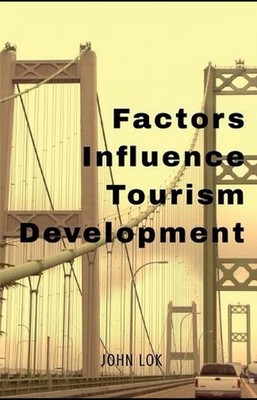 Factors Influence Tourism Development by John Lok Paperback Book
