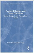 Dracula Urbanism and Smart City Mania: Urban Change in the Twenty-Firs Hardcover