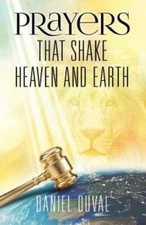 Prayers That Shake Heaven and Earth - Paperback By Duval, Daniel - GOOD