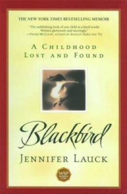 Blackbird: A Childhood Lost and Found - Paperback By Lauck, Jennifer - GOOD