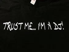 AUTHENTIC  DJ STYLE * TRUST ME I'M A DJ  T-SHIRT PRO AUDIO DJ EDM  CLUB DANCE 