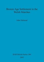 Bronze Age Settlement In The Welsh Marches | John Halstead | Taschenbuch | 2005
