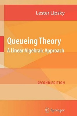 Queueing Theory: A Linear Algebraic Approach by Lester Lipsky (English) Hardcove