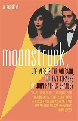 Screen Plays Moonstruck : Joe Versus the Volcano, and Five Corners : Screenplays ...