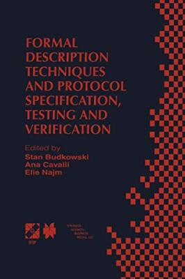 Formal Description Techniques and Protocol Specification, Testing and Verific-,