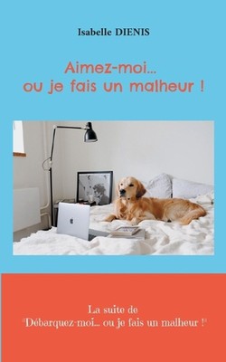 Aimez-moi... ou je fais un malheur by Isabelle Di?nis Paperback Book
