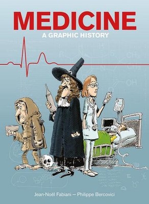 Medicine: A Graphic History by Jean-Noel Fabiani (English) Paperback Book