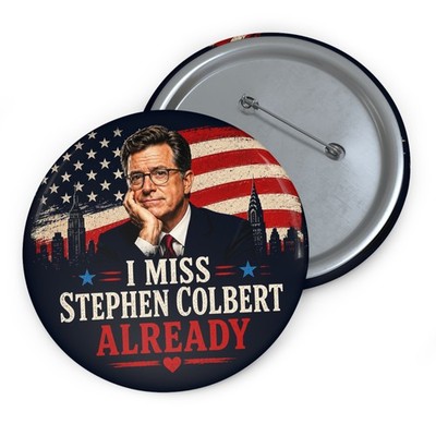 Stephen Colbert We Miss Him Already | Late Night Comedy Memorial Pin