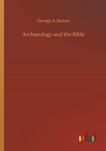 George A. Barton | Archaeology And The Bible | Taschenbuch | Englisch (2019)-image