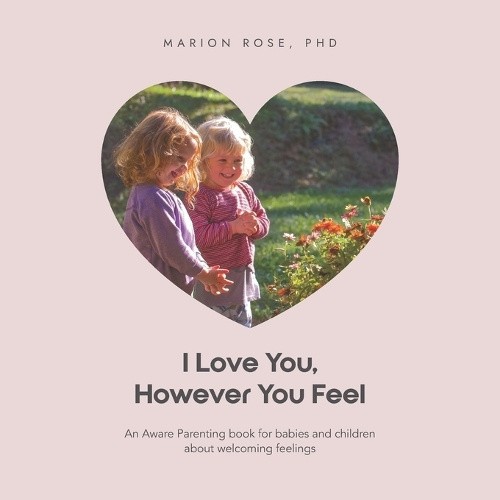 I Love You, However You Feel: An Aware Parenting book for babies and children