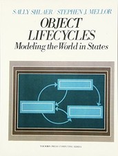 Object Life Cycles: Modeling the World in States by Mellor, Stephen J, Shlaer,