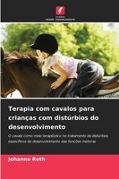 Terapia Com Cavalos Para CriançAs Com DistúRbios Do Desenvolvimento Johanna Roth