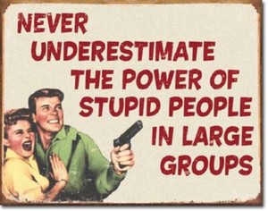 stupid underestimate groups never poster metal power sign