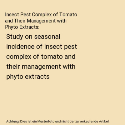 Insect Pest Complex of Tomato and Their Management with Phyto Extracts: Study on