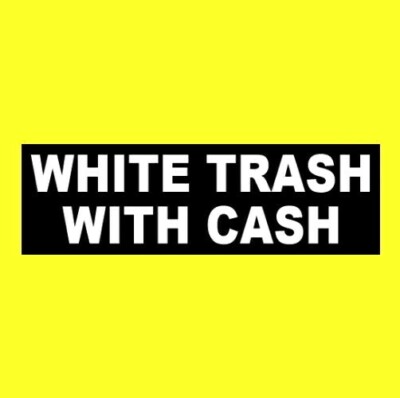 Funny ''WHITE TRASH WITH CASH'' window decal BUMPER STICKER sign redneck truck 4x4