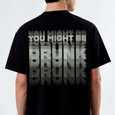 Funny You Might Be Drunk Graphic Tee Unisex Cotton Drinking Humor Gift
