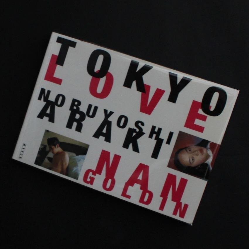 アート・デザイン・音楽 Tokyo Love Nobuyoshi Araki & Nan Goldin Nan Goldin and Nobuyoshi Araki - Tokyo Love: Spring Fever 1994