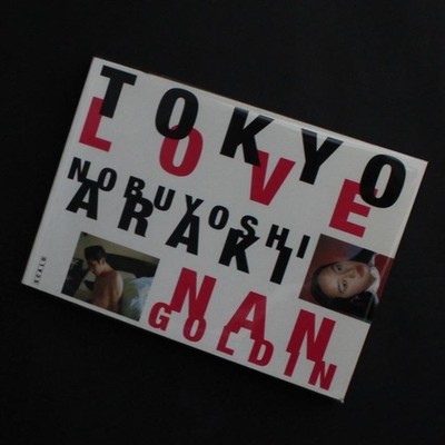 アート・デザイン・音楽 Tokyo Love Nobuyoshi Araki & Nan Goldin Tokyo Love by Nobuyoshi Araki & Nan Goldin, Scalo, 1995 | eBay
