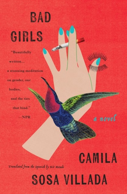 Bad Girls A Novel by Camila Sosa Villada (Paperback Book)
