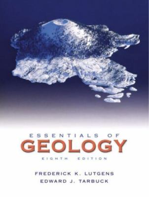 Essentials of Geology (8th Edition) by Frederick K. Lutgens;  Edward J. Tarbuck