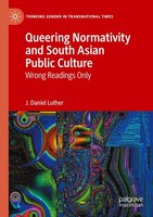 Queering Normativity And South Asian Public Culture J. Daniel Luther