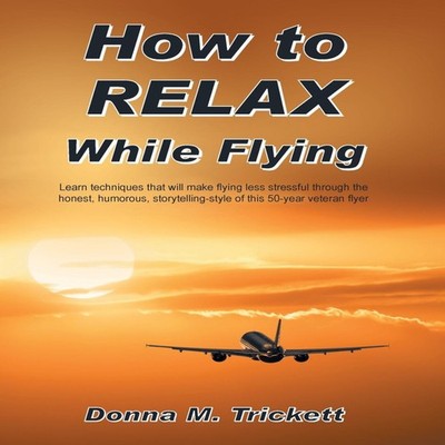 How to Relax While Flying Learn Techniques That Will Make Flying
