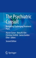 The Psychiatric Consult Navigating Challenging Treatment Plans Gorun (U. A.)
