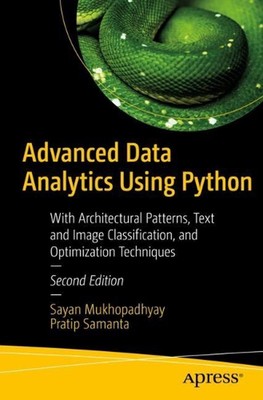 Advanced Data Analytics Using Python: With Architectural Patterns, Text and Imag