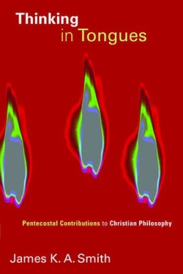Thinking in Tongues: Pentecostal Contributions to Christian Philosophy (P - GOOD