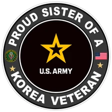 Proud Sister Of A Korea Veteran Bumper Sticker Military Vinyl Soldier Decal 5"