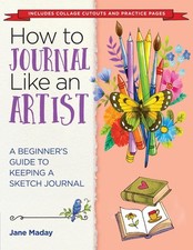 How to Journal Like an Artist: A Guide to Keeping an Illustrated Journal by Jane
