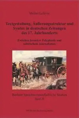 Textgestaltung, Äußerungsstruktur und Syntax in deutschen Zeitungen des 17....
