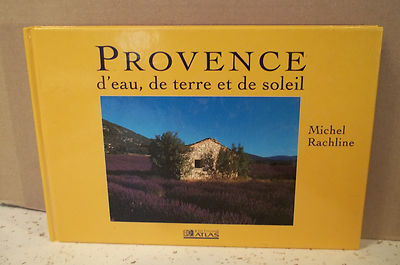 Rachline. PROVENCE VON WASSER, ERDE UND SONNE. PROVENCE DE L'AMME 