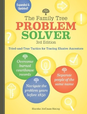 The Family Tree Problem Solver: Tried-and-True Tactics for Tracing Elusive Ances