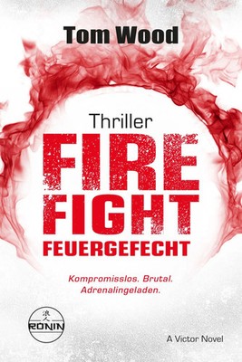 Tom Wood | Firefight - Feuergefecht. Gnade hat ihren Preis. Zeit für Victor,...