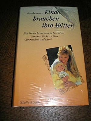 Kinder brauchen ihre Mütter: Eine Mutter kann man nicht Buch Gerth Medien