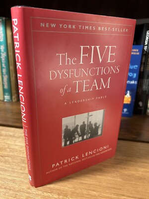 The Five Dysfunctions of a Team: A Leadership Fable Patrick Lencioni 2002 1st Ed