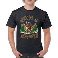 Dont Be An Assquatch T-shirt Bigfoot Sarcasm Funny Sasquatch Humor Men's Tee