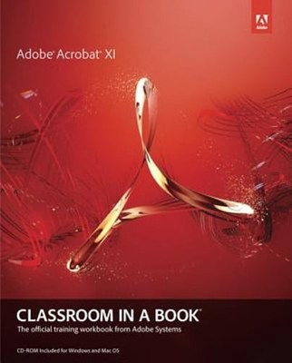 Adobe Acrobat XI Classroom in a Book by Adobe Creative Team: Used
