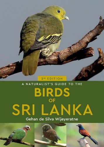 A Naturalist's Guide to the Birds of Sri Lanka (3rd edition) ... - 9781913679002