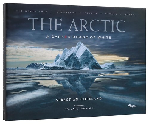 The Arctic: A Darker Shade of White by Sebastian Copeland Hardcover Book