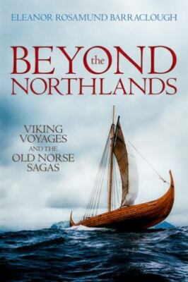 Beyond the Northlands : Viking Voyages and the Old Norse Sagas by Eleanor ...